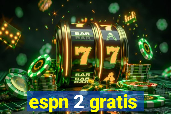 espn 2 gratis
